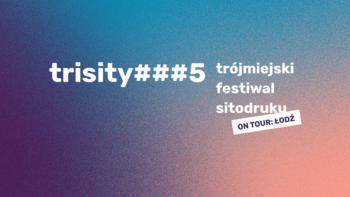  - Wystawa finałowych prac Trójmiejskiego Festiwalu Sitodruku Trisity###5