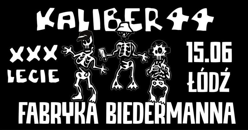 KALIBER 44 XXX-lecie tour w Fabryce Biedermanna