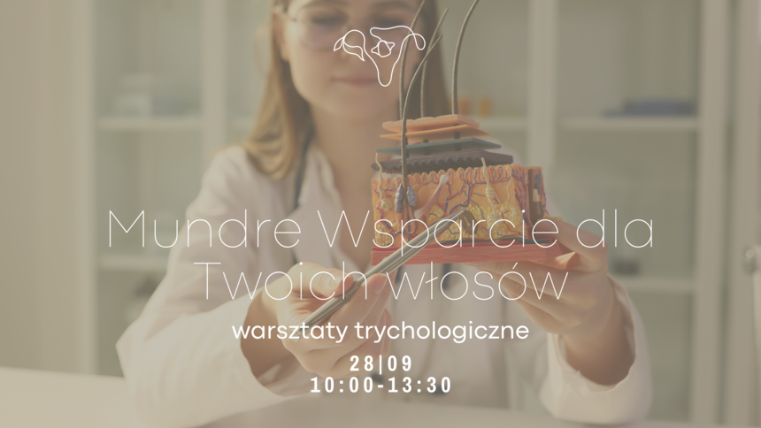 Warsztaty trychologiczne dla Twoich włosów z Centrum Medyczne Mundre Wsparcie