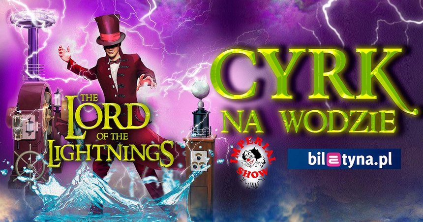 Cyrk na wodzie Imperial Show - Łódź Namiot Cyrkowy - Łódź Retkinia