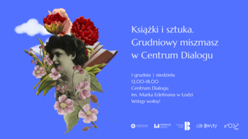  -  KSIAŻKI I SZTUKA. GRUDNIOWY MISZMASZ W CeNTRUM DIALOGU