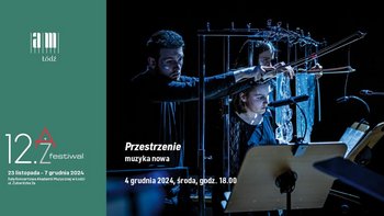  -  Przestrzenie | 12. AŻ Festiwal w Sali Koncertowej Akademii Muzycznej