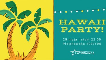 Grafika promująca wydarzenie: Hawaii Party w Latin Dance Academy | 25.05.2018 -  mat. pras. Latin Dance Academy - Szkoła Tańca w Łodzi