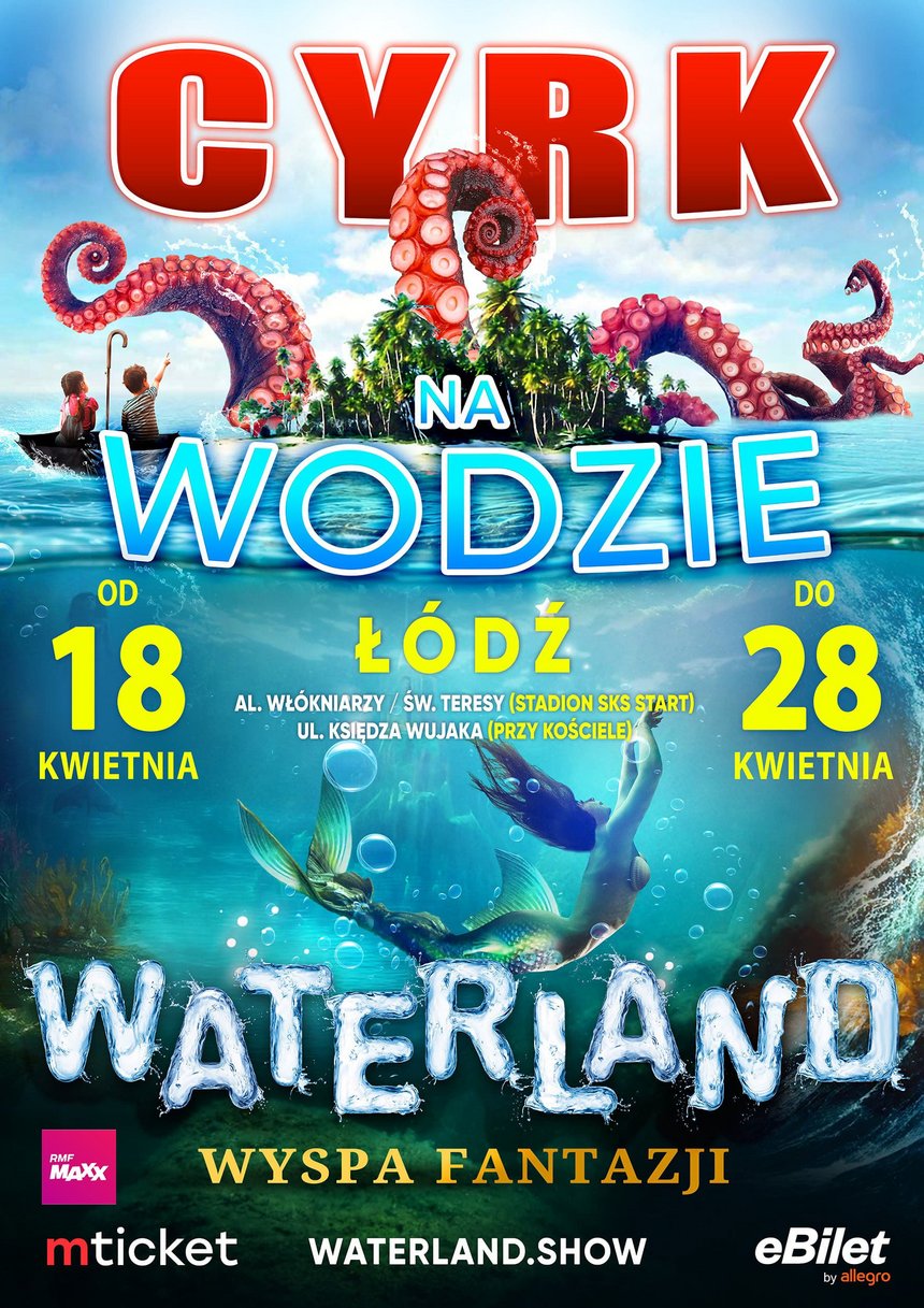 Cyrk na Wodzie - Waterland Wyspa Fantazji w Łodzi!