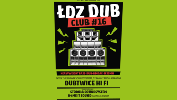  - ŁDZ DUB CLUB #16 - DUBTWICE HI FI (Kraków) w Przechowalni