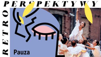  -  RPS 2024: PAUZA | premiera performansu Teatru CHOREA w Fabryce Sztuki