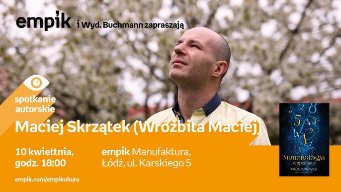 Grafika promująca wydarzenie: Maciej Skrzątek (Wróżbita Maciej) - spotkanie autorskie w Empiku w Manufakturze - mat. pras. Salon Empik Łódź Manufaktura