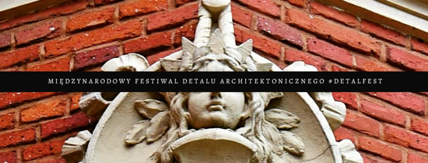 mat. pras. Festiwal Detalu Architektonicznego #detalfest