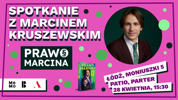  -  Spotkanie z Marcinem Kruszewskim "Prawo Marcina" w Mediateka MeMo