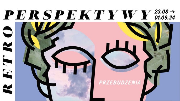  - Retroperspektywy 2024: Przebudzenia – Festiwal Teatralny w Fabryce Sztuki