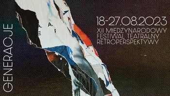 Międzynarodowy Festiwal Teatralny Retroperspektywy 2023: GENERACJE  