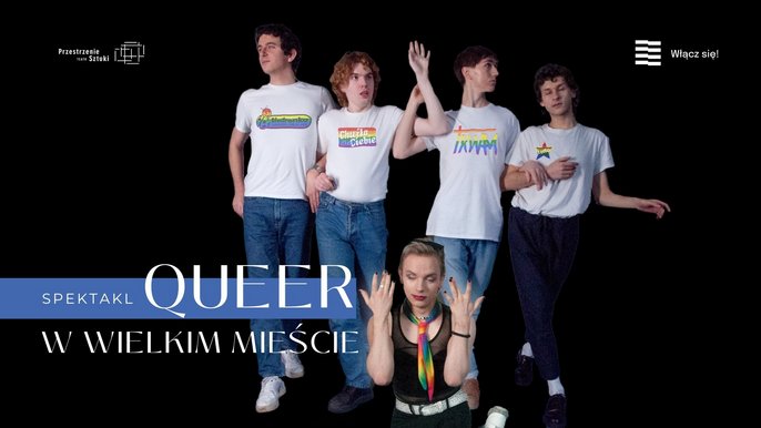  - QUEER W WIELKIM MIEŚCIE | spektakl w Fabryce Sztuki