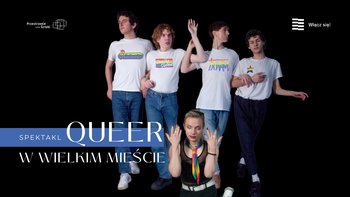  -  QUEER W WIELKIM MIEŚCIE | spektakl w Fabryce Sztuki