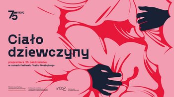  -  PRAREMIERA spektaklu "Ciało dziewczyny" w Teatrze Nowym