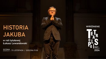  -  „Historia Jakuba” na Scenie Monopolis
