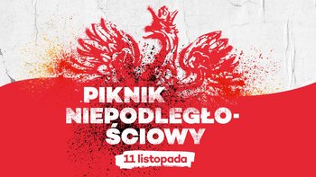  -  XIII Piknik Niepodległościowy - wiekie rodzinne świętowanie w Manufakturze