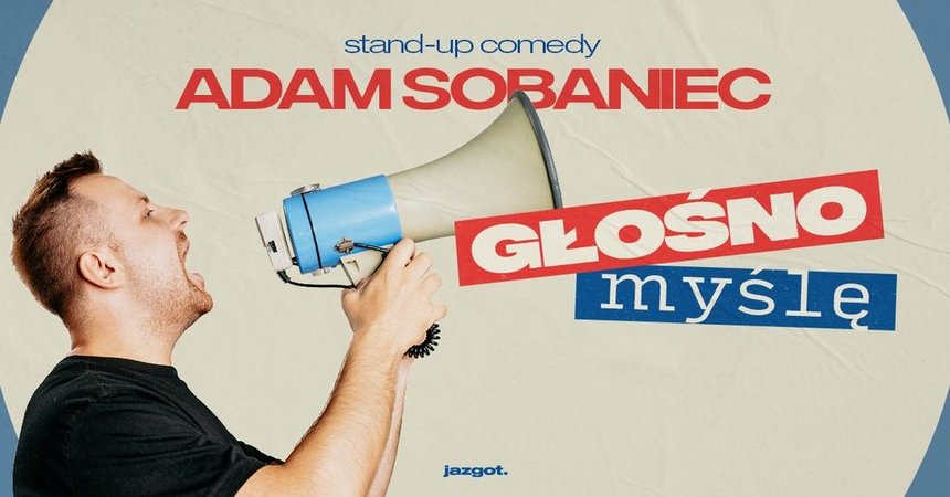 Stand-up: Adam Sobaniec - "Głośno myślę" w Klubie Scenografia