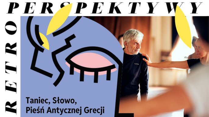  - Warsztaty Taniec, Słowo, Pieśń Antycznej Gracji Teatru CHOREA