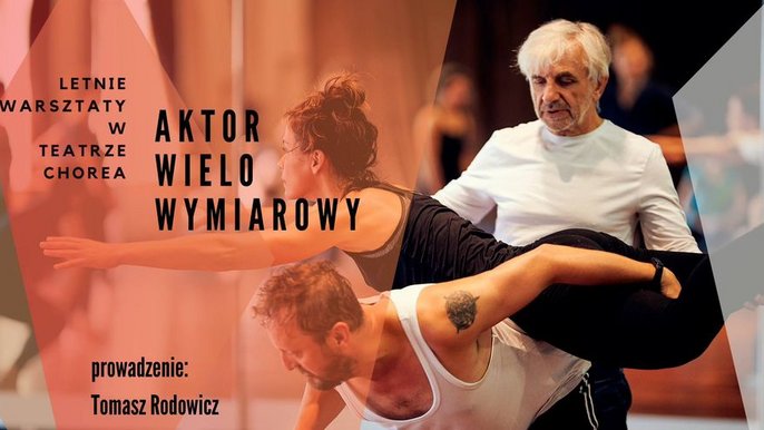  - AKTOR WIELOWYMIAROWY - letnie mistrzowskie warsztaty w Teatrze CHOREA
