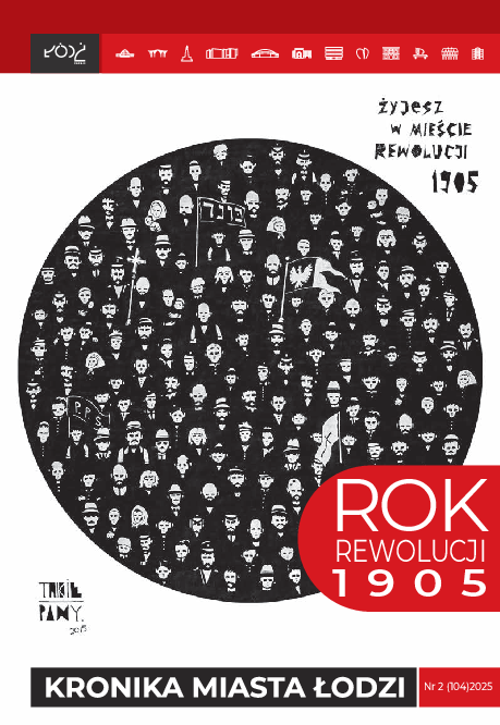 Rok Rewolucji w Łodzi - Kronika Miasta Łodzi nr 2 2025 (104), Kronika Miasta Łodzi nr 2/2025 (104)