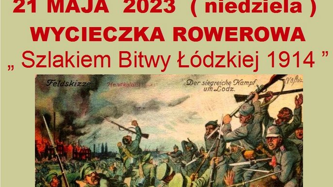 21 maja 2023 niedziela wycieczka rowerowa Szlakiem Bitwy Łódzkiej 1914. - 21 maja 2023 niedziela wycieczka rowerowa Szlakiem Bitwy Łódzkiej 1914. 