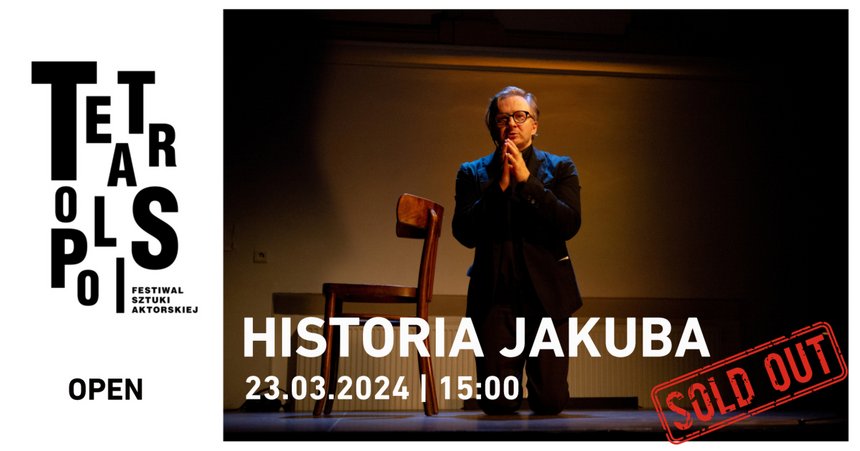 TEATROPOLIS 2024 - Spektakl: „Historia Jakuba” Kategoria Open