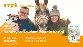 Grafika promująca wydarzenie: Katarzyna Dowbor i Marcin Kozioł - spotkanie autorskie w Empiku w Manufakturze -  mat. pras. Salon Empik Łódź Manufaktura