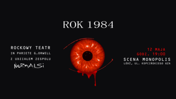  - ”Rok 1984 - Rockowy Teatr” na Scenie Monopolis