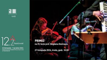  -  PRIMUZ na 75-lecie prof. Bogdana Dowlasza | 12. AŻ Festiwal w Sali Koncertowej Akademii Muzycznej