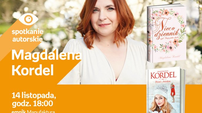 Grafika promująca wydarzenie: Magdalena Kordel - spotkanie autorskie w Empiku w Manufakturze - fot. mat. Salon Empik Łódź Manufaktura
