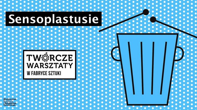 Grafika promująca wydarzenie: Sensoplastusie - Twórcze Warsztaty rodzinne w Fabryce Sztuki w Łodzi - mat. pras. Fabryka Sztuki w Łodzi