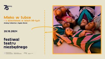  -  Analog Collective: „Mleko w tubce – o dzieciństwie w latach 90-tych”