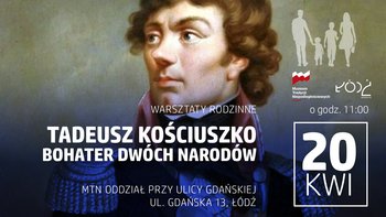  - Warsztaty Rodzinne - "Tadeusz Kościuszko. Bohater dwóch narodów" w Muzeum Tradycji Niepodległościowych