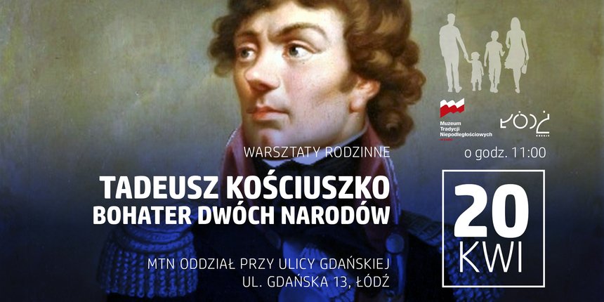 Warsztaty Rodzinne - "Tadeusz Kościuszko. Bohater dwóch narodów" w Muzeum Tradycji Niepodległościowych