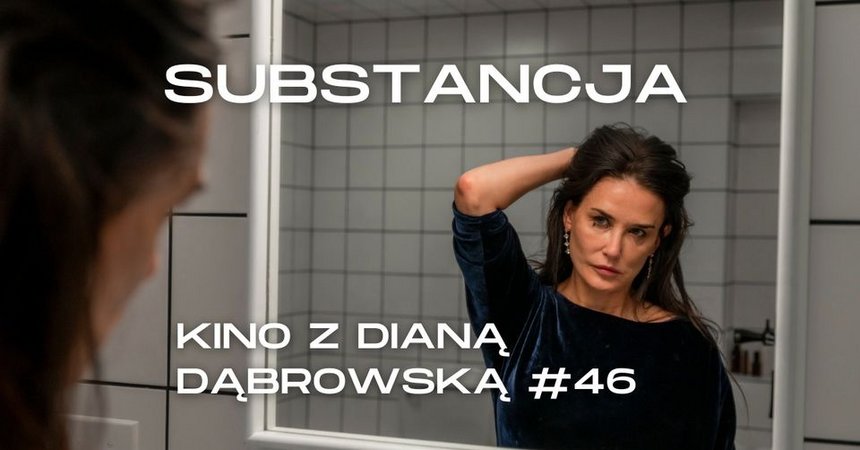 Kino z Dianą Dąbrowską #46 | SUBSTANCJA przedpremierowo