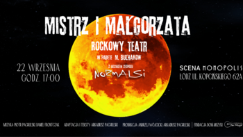  -  „Mistrz i Małgorzata Rockowy teatr” na Scenie Monopolis