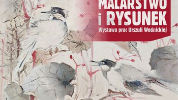  -  Malarstwo i rysunek – wystawa prac Urszuli Wodnickiej 