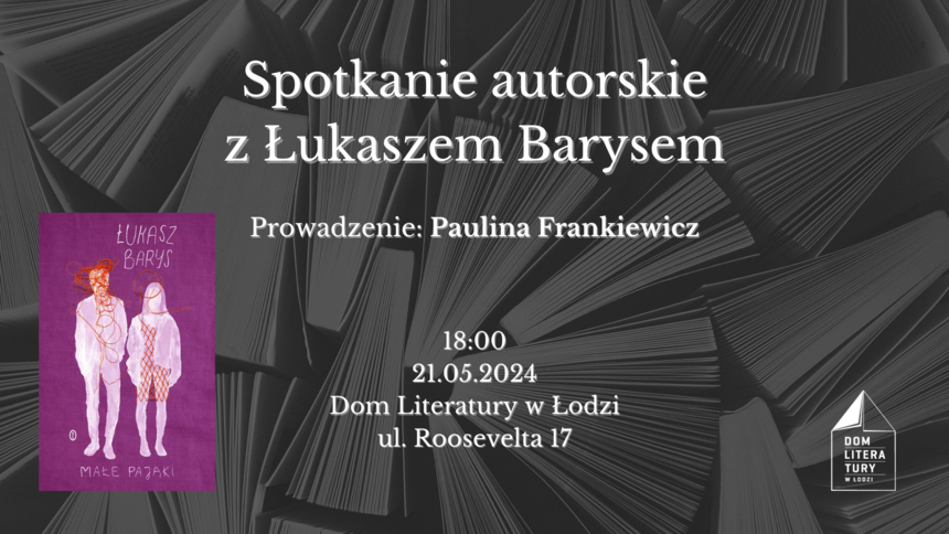 Spotkanie autorskie z Łukaszem Barysem w Domu Literatury