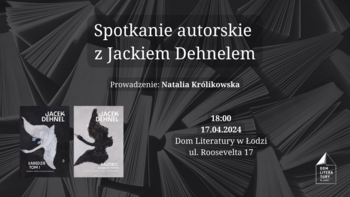  - Spotkanie autorskie z Jackiem Dehnelem, autorem książki "Łabędzie" w Domu Literatury