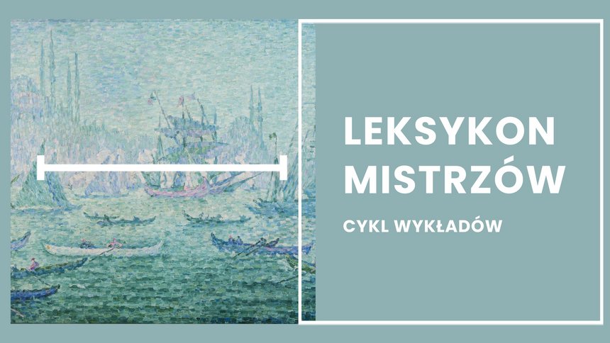 Grafika podzielona na dwie części. Po lewej stronie znajduje się reprodukcja obrazu w stylu puentylizmu, przedstawiająca port z licznymi łodziami i żaglowcami na tle zamglonego miasta. Dominują odcienie błękitu, zieleni i jasnego fioletu. Po prawej stronie, na jednolitym błękitnym tle, widnieje biały napis: „LEKSYKON MISTRZÓW” oraz mniejszy dopisek poniżej: „CYKL WYKŁADÓW”. Obie części oddzielone są pionową białą linią.