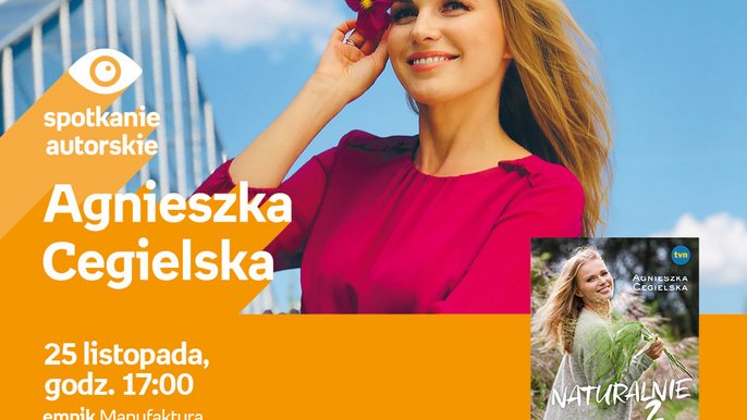 Grafika promująca wydarzenie: Agnieszka Cegielska - spotkanie autorskie w Empiku w Manufakturze - fot. mat. Salon Empik Łódź Manufaktura