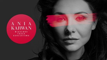 Grafika promująca wydarzenie: Ania Karwan - koncert w Teatrze DOM na Piotrkowskiej -  fot. mat. Teatr DOM