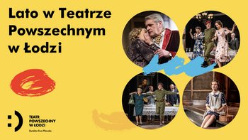  -  "Rodzina" - Lato w Teatrze Powszechnym w Łodzi