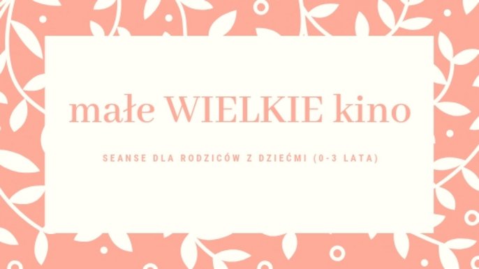 Grafika promująca wydarzenie: "Małe Wielkie kino" | seanse dla rodziców z niemowlętami w Kinie Kinematograf w Muzeum Kinematografii - fot. mat. Muzeum Kinematografii