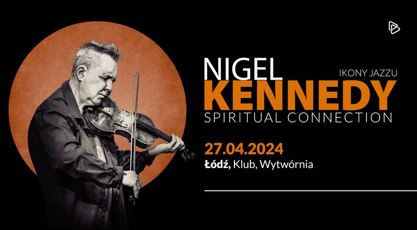 NIGEL KENNEDY - SPIRITUAL CONNECTION w Klubie Wytwórnia