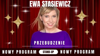  -  Stand-up: Ewa Stasiewicz - nowy program "Przebudzenie" w Przechowalni