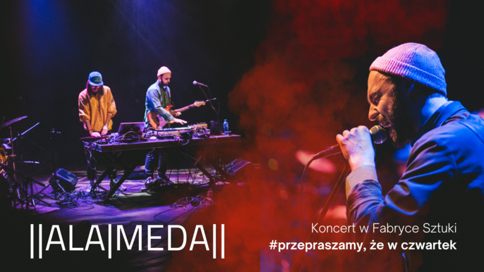  - |ALA||MEDA|| koncert w Fabryce Sztuki