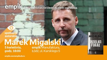 Grafika promująca wydarzenie: Marek Migalski - spotkanie autorskie w Empiku w Manufakturze -  mat. pras. Salon Empik Łódź Manufaktura