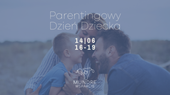  -  Parentingowy Dzień Dziecka z Centrum Medyczne Mundre Wsparcie