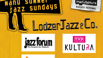 Grafika promująca wydarzenie: 9. edycja Manu Summer Jazz Sundays - LodzerJazz&CO - Michał Kobojek Quartet i Krzysztof Ścierański -  mat. pras. Manufaktura